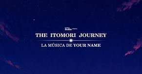 The Itomori Journey: La Música De Your Name (16:00...