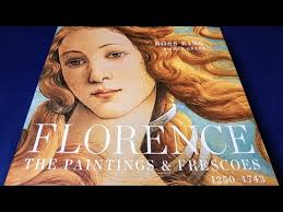 Florence, The Paintings and Frescoes by Ross King and Anna Grebe