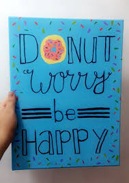 Donut Worry Be Happy Food Pun Punny Canvas Diy Dorm College Cute Easy Fun Cute Easy Paintings Cute Canvas Paintings Cute Canvas Great small holiday gift ideas using arteza mini canvas. cute canvas paintings