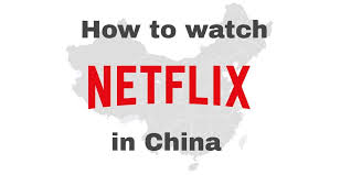 How To Watch Netflix In China With A Vpn And Which Vpns Work