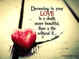 Before you go, i would like for you to check out the following quotes. Sad Love Quotes Drowning In Your Love Often Death Without It Boom Sumo