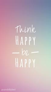 Added 149 months ago by samanthaord views: Mobile Candidly Keri Candidly Keri Think Happy Be Happy Happy Wallpaper Quote Backgrounds