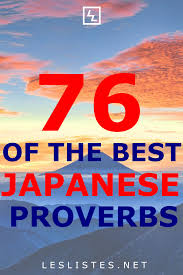 Japan Is A Country With A Long History They Have Many Ways Of Thinking That Are Very Different Check Out The Top 76 Japanese Proverbs Japan Japanese Prove