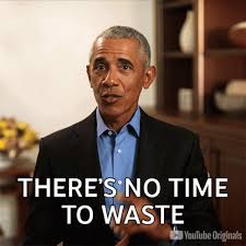 Theres No Time To Waste Barack Obama Gif Theres No Time To Waste Barack Obama Youtube Discover Share Gifs
