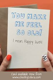 Handmade Birthday Card Ideas For Brother Funny 16 Feel Old 16th Birthday Card Birthday Cards Birthday Cards For Boys