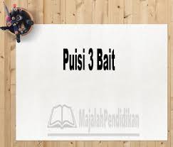 Puisi 3 Bait Definisi Karakteristik Dan Contoh Puisi 3 Bait