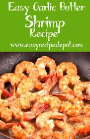 Easy Garlic Butter Shrimp Easy Recipe Depot Recipe Shrimp Recipes Easy Recipes Garlic Butter Shrimp