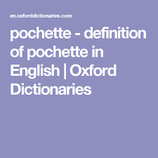 Pochette Definition Of Pochette In English Oxford Dictionaries Oxford Dictionaries Definitions Dictionary