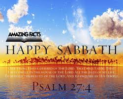 One Thing Have I Desired Of The Lord That Will I Seek After That I May Dwell In The House Of The Lord A Scripture Pictures Happy Sabbath Happy Sabbath Images