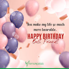 Happy birthday is the most special day in the year. Best Happy Birthday Quotes Wishes For Friend 2021 Ferns N Petals