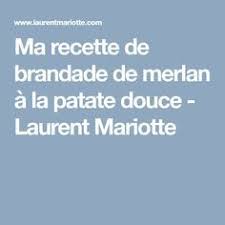 Ma Recette De Brandade De Merlan A La Patate Douce Laurent Mariotte Laurent Mariotte Patates Merlan