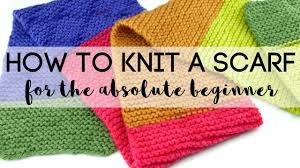 Learning how to knit a scarf can seem hard if you're a total beginner. How To Knit A Scarf For The Absolute Beginner Youtube