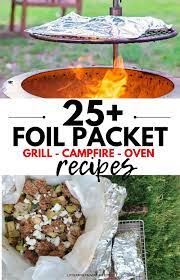 25 Camping Foil Packet Meals Camping Foil Meals Easy Campfire Meals Foil Packet Meals