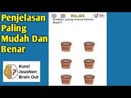 Itulah seluruh kunci jawaban game brain out yang sebelumnya terdiri dari 223 level. Brain Out Level 24 Ember Mana Yang Berisi Ikan Youtube
