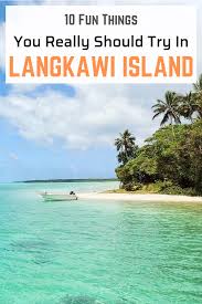 Find the list of coolest activities to do in kedah. 10 Fun Things To Do In Langkawi Island Malaysia Malaysia Travel Best Island Vacation Travel Destinations Asia