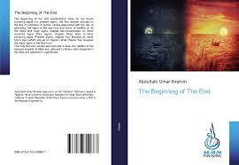 'beginning of the end' appears on loudpress 2lp for the first time. The Beginning Of The End 978 613 6 30088 7 6136300885 9786136300887 By Abdullahi Umar Ibrahim