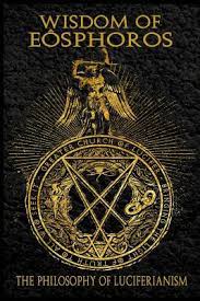 Maybe you would like to learn more about one of these? Wisdom Of Eosphoros The Luciferian Philosophy Indiebound Org