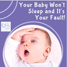 Your Baby Won't Sleep and It's Your Fault! | The Baby Sleep Site