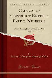 July 18 to july 24, 2021. Catalog Of Copyright Entries Part 2 Number 1 Vol 9 Periodicals January June 1955 Classic Reprint Amazon De Office Library Of Congress Copyright Fremdsprachige Bucher