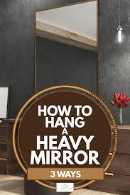 Jul 15, 2021 · canvas wall art frame: How To Hang A Heavy Mirror 3 Ways Home Decor Bliss