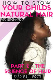 How To Grow Kid S Natural Hair For Beginners Part 2 The Science Of Black Hair Natural Hairstyles For Kids Natural Hair Styles Girls Natural Hairstyles