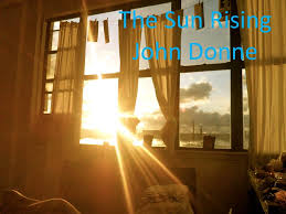 THE SUN RISING - JOHN DONNE