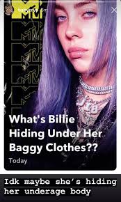 I wonder what Billie Eilish could possibly be hiding under her clothes! :  r facepalm