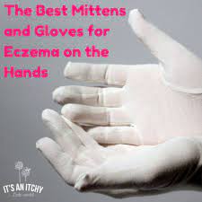 The Best Mittens And Gloves For Eczema On The Hands Eczema On Hands Gloves Eczema