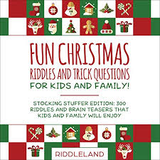 Hilarious jokes and funny pics. Fun Christmas Riddles And Trick Questions For Kids And Family Stocking Stuffer Edition 300 Riddles And Brain Teasers That Kids And Family Will Enjoy Ages 6 8 7 9 8 12 Horbuch Download Amazon De Riddleland