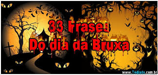 33 Frases Do Dia Da Bruxa