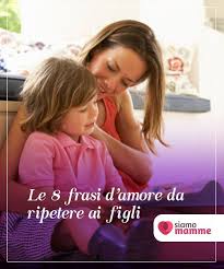 Le 8 Frasi D Amore Da Ripetere Ai Figli In Quanto Essere Umani Abbiamo Bisogno Di Sentirci Apprezzati Stimati Bambini E Genitori Figli Educazione Bambini