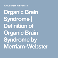 Organic Brain Syndrome Definition Of Organic Brain Syndrome By Merriam Webster Stockholm Syndrome Medical Dictionary Syndrome