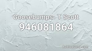 With roblox gameplay, every individual can become a master of the immersive 3d world through a plethora of highly interactive innovations which the brand offers. Goosebumps T Scott Roblox Id Music Code Youtube