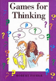 Games For Thinking Stories For Thinking By Robert Fisher Game Based Learning Learning Science Philosophy For Children