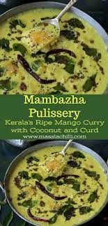 Mambazha Pulissery Kerala Style Ripe Mango Curry Recipe Mango Curry Vegetarian Recipes Lunch Indian Food Recipes