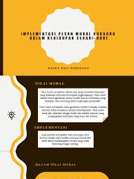 Maybe you would like to learn more about one of these? Implementasi Pesan Moral Kosgoro Dalam Kehidupan Sehari Hari