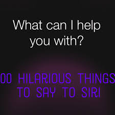 Funny would you rather questions to ask couples and friends. 100 Funny Things To Ask Siri A List Of Questions Commands Turbofuture