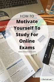 How To Motivate Yourself To Study For Online Exams - Theunicook