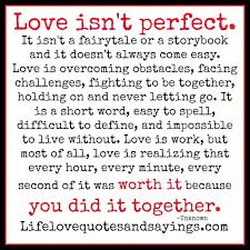 Love Isn T Perfect It Isn T A Fairy Tale Or A Storybook It Doesn T Always Come Easy Love I Love Quotes For Wedding Wedding Quotes Funny Funny Wedding Toasts