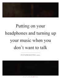Headphones Quotes | Headphones Sayings | Headphones Picture Quotes