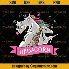 Download Unicorn Svg Dadacorn Svg Dad Svg Fathers Day Svg Unicorn Daddy Dadacorn Tshirt Svgsunshine
