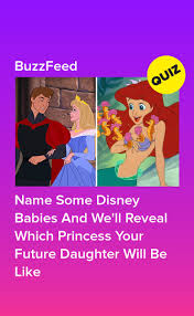 What disney movie should you watch? Name Some Disney Babies And We Ll Reveal Which Princess Your Future Daughter Will Be Like Disney Quizzes Disney Quote Quiz Disney Princess Quizzes