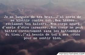 Je Me Languis De Tes Bras J Ai Envie De Me Blottir Contre Toi Mes Levres Reclament Tes Baisers Mon Corps Meurt D Envi Citations Envie Besoin De Toi Citation