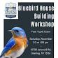 Bluebird House Building Workshop for the kids event image