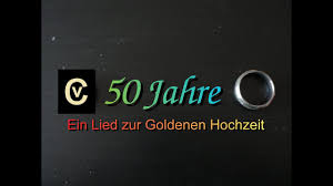 50 Jahre Ein Lied Zur Goldenen Hochzeit Youtube