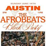 THE AFROBEATS BLOCK PARTY - AUSTIN,TX