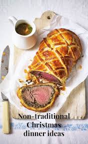 This year, jazz up your christmas dinner spread with something different. Non Traditional Christmas Dinner Ideas Christmas Dinner Ideas Nontraditional Beef Wellington Recipe Wellington Food Berries Recipes