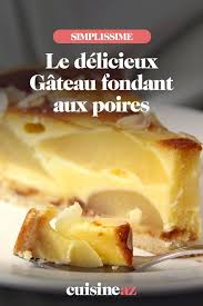 Gateau Fondant Aux Poires Recette Gateau Fondant Aux Poires Fondant Aux Poires Desserts Sans Cuisson