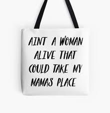 Download Ain T A Woman Alive That Could Take My Mama S Place Sticker By Edueland Redbubble