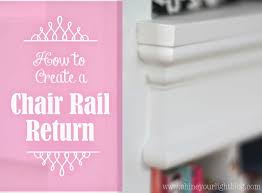 Ever thought about installing chair rail moulding in. How To Create A Chair Rail Return Shine Your Light